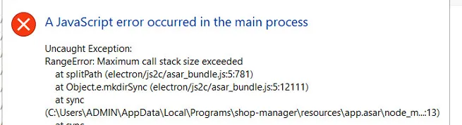 Thông báo lỗi RangeError: Maximum call stack size exceeded tại hàm mkdirSync khi mở ShopManager trên Windows